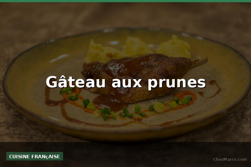Gâteau aux prunes