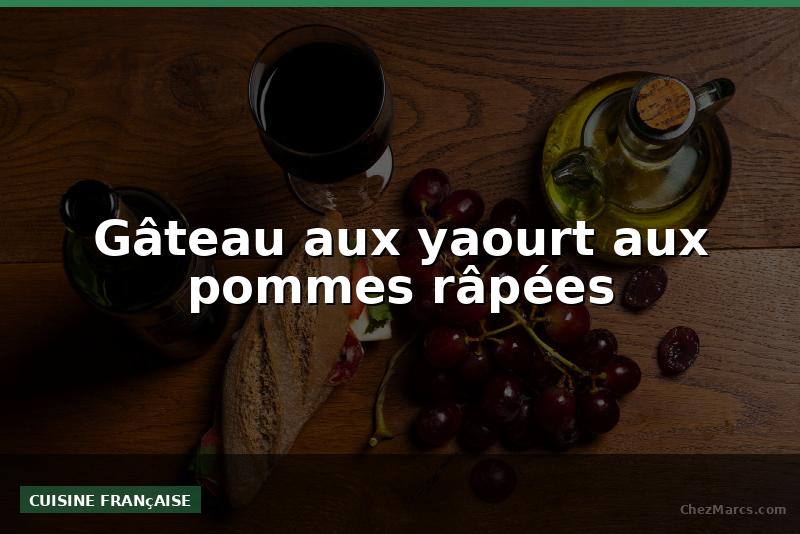 Gâteau aux yaourt aux pommes râpées