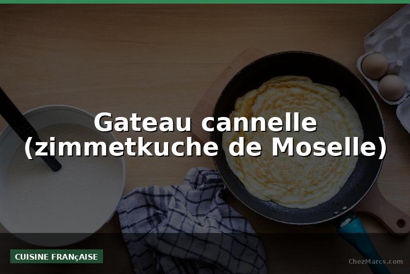 Gateau cannelle (zimmetkuche de Moselle)