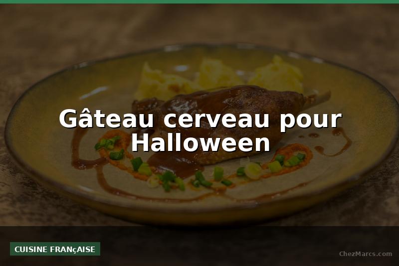 Gâteau cerveau pour Halloween