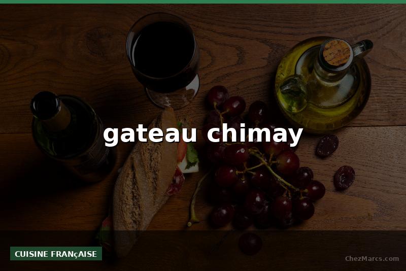 gateau chimay