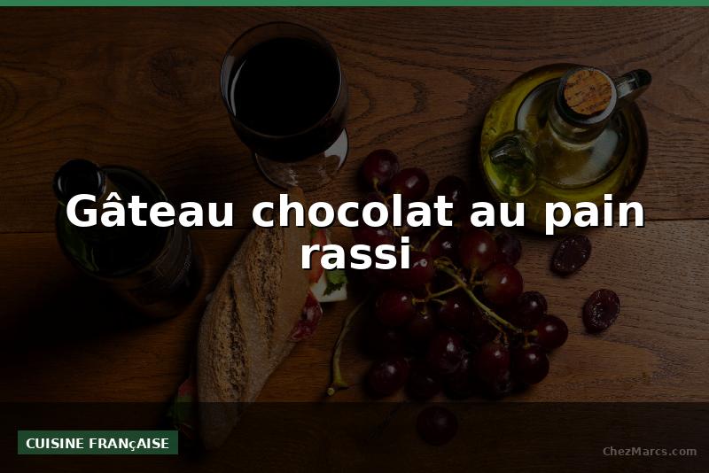 Gâteau chocolat au pain rassi