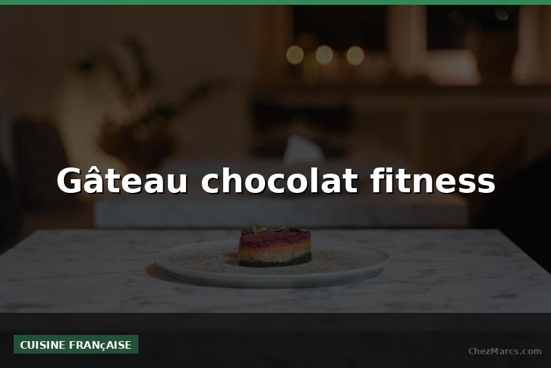 Gâteau chocolat fitness