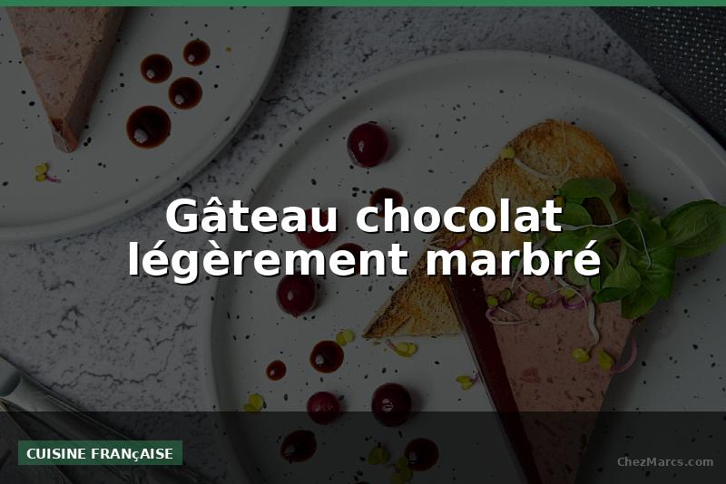 Gâteau chocolat légèrement marbré