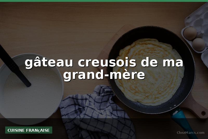 gâteau creusois de ma grand-mère