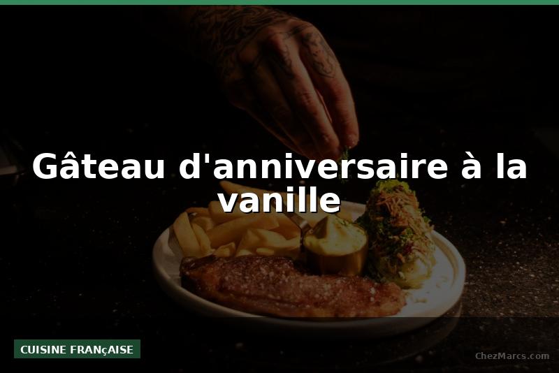 Gâteau d'anniversaire à la vanille