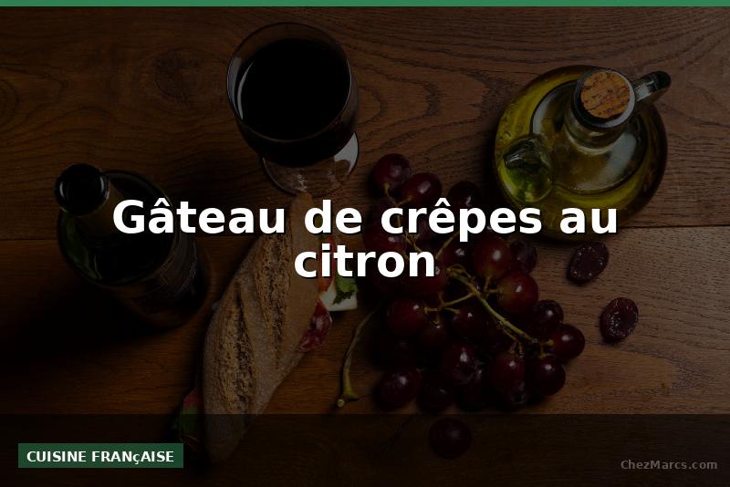 Gâteau de crêpes au citron