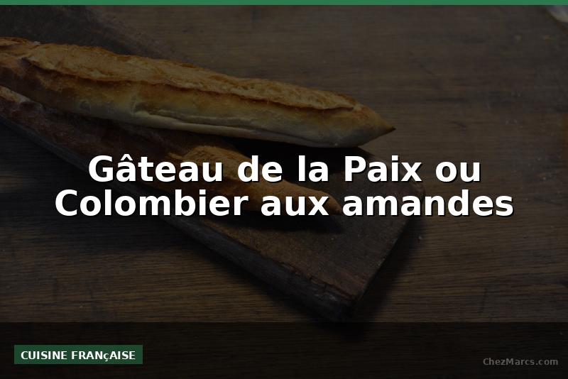 Gâteau de la Paix ou Colombier aux amandes