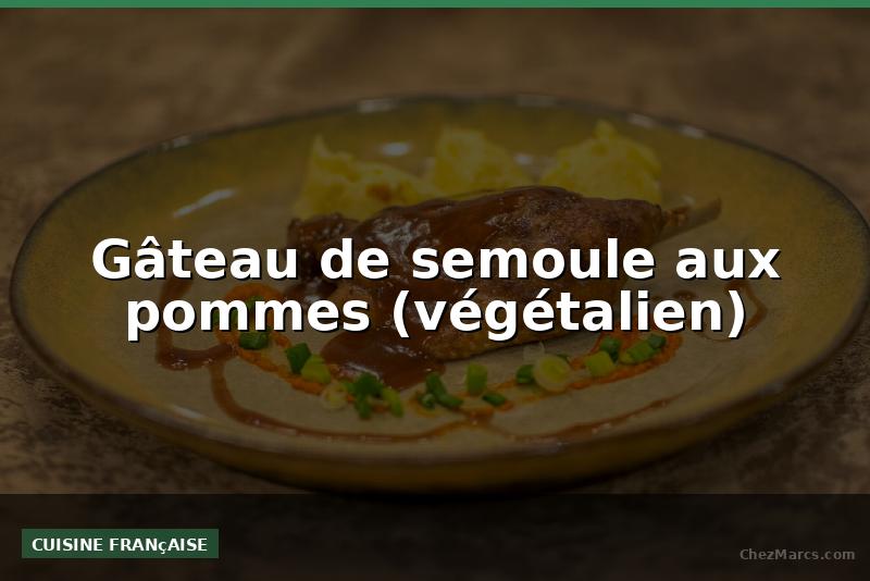 Gâteau de semoule aux pommes (végétalien)