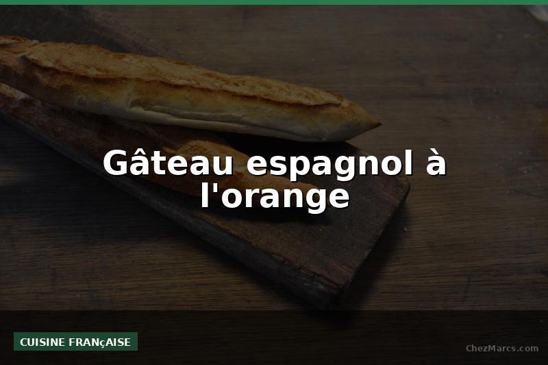 Gâteau espagnol à l'orange