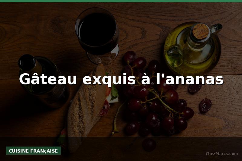 Gâteau exquis à l'ananas
