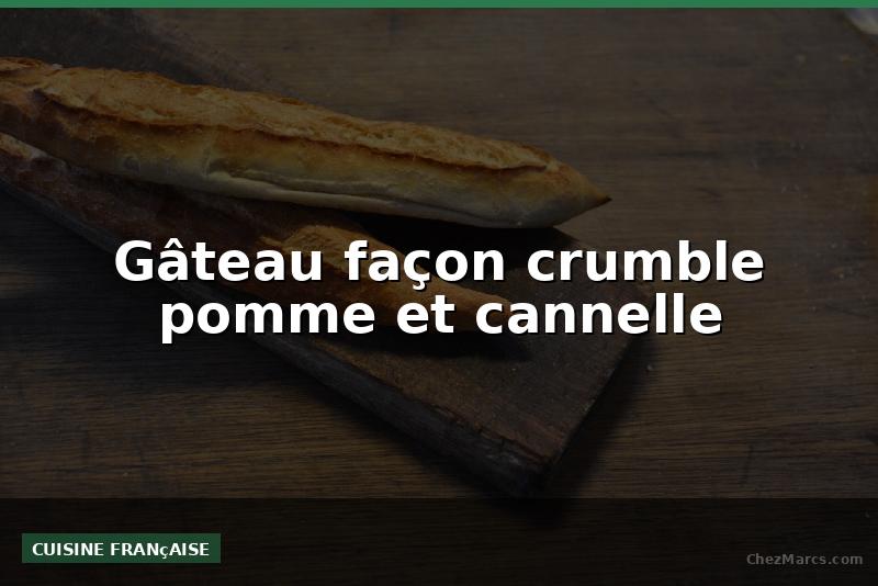 Gâteau façon crumble pomme et cannelle