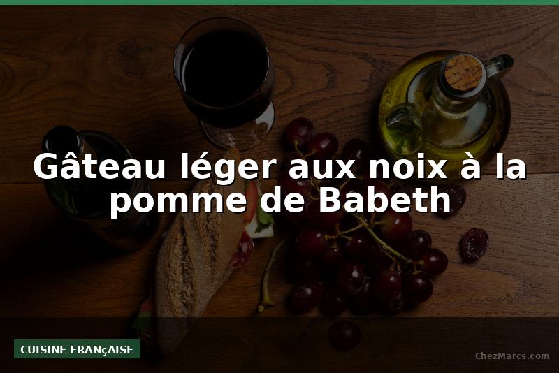 Gâteau léger aux noix à la pomme de Babeth