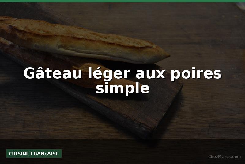 Gâteau léger aux poires simple