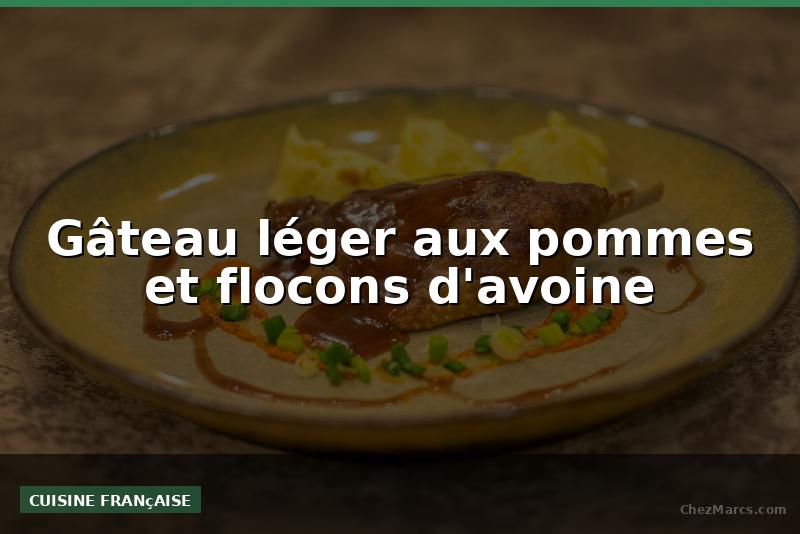 Gâteau léger aux pommes et flocons d'avoine