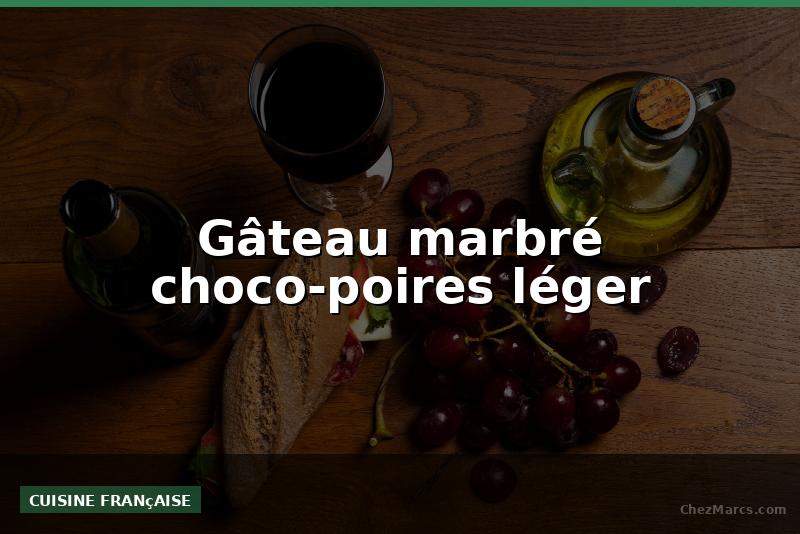 Gâteau marbré choco-poires léger