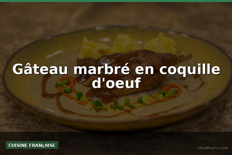 Gâteau marbré en coquille d'oeuf
