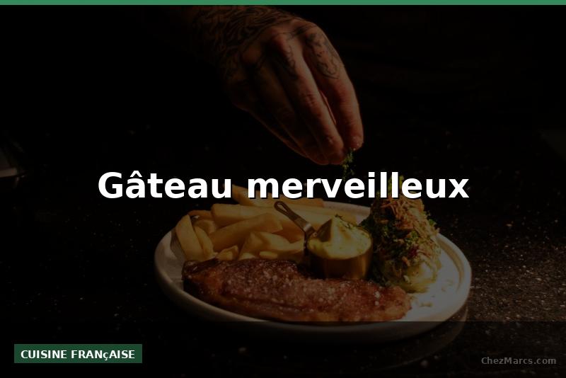 Gâteau merveilleux
