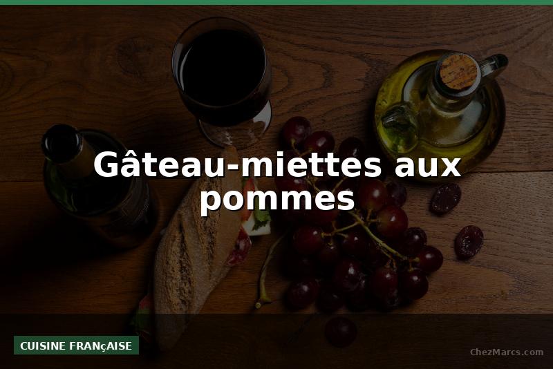 Gâteau-miettes aux pommes