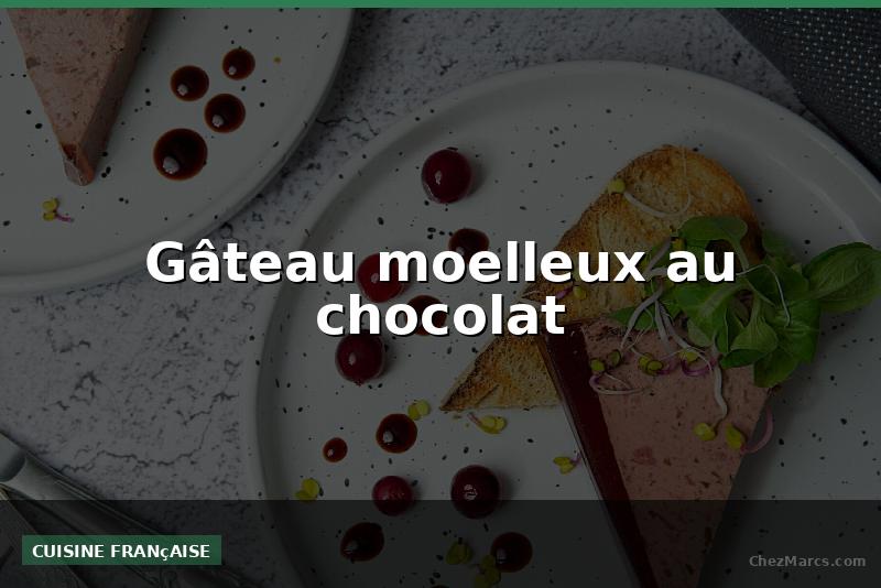 Gâteau moelleux au chocolat