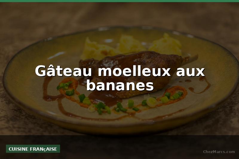 Gâteau moelleux aux bananes