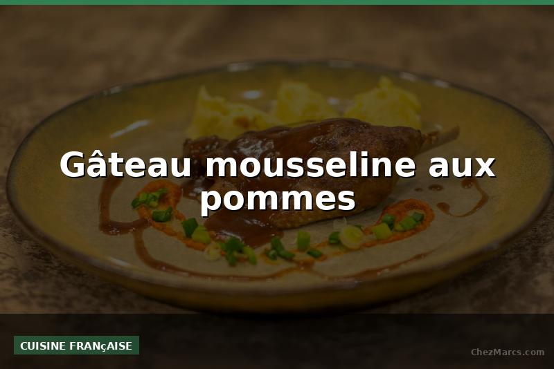 Gâteau mousseline aux pommes