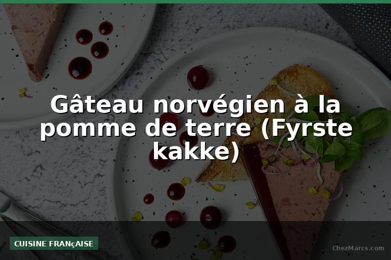 Gâteau norvégien à la pomme de terre (Fyrste kakke)