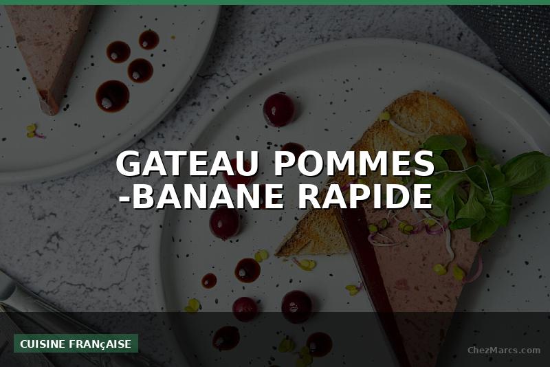 GATEAU POMMES -BANANE RAPIDE