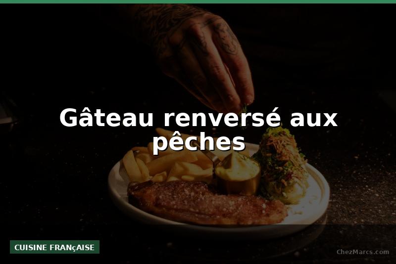 Gâteau renversé aux pêches