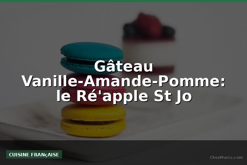 Gâteau Vanille-Amande-Pomme: le Ré'apple St Jo