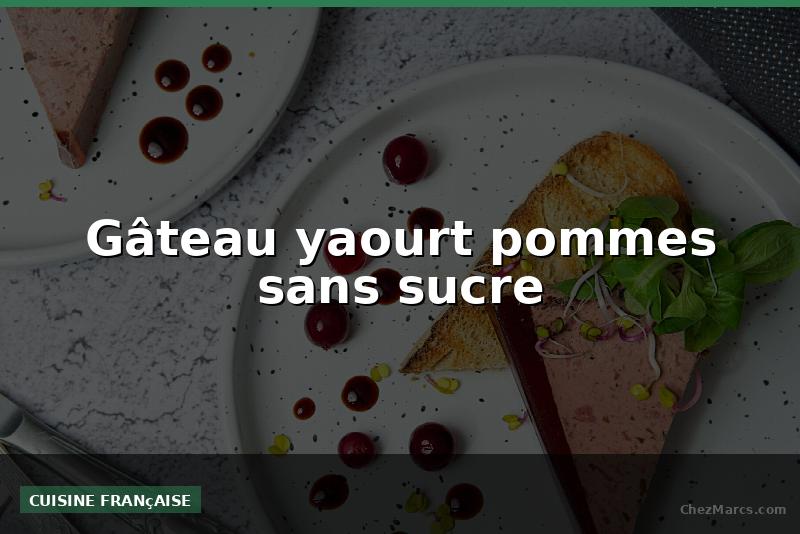 Gâteau yaourt pommes sans sucre