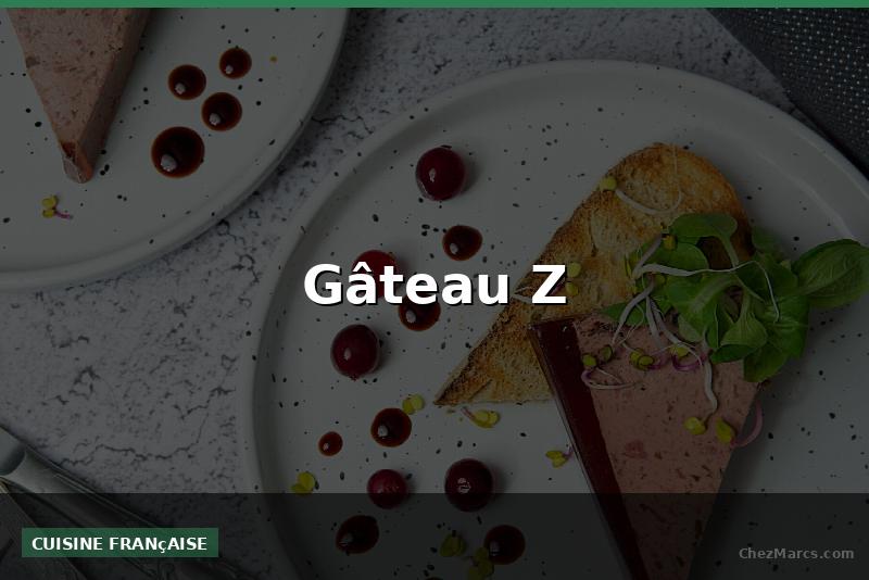 Gâteau Z
