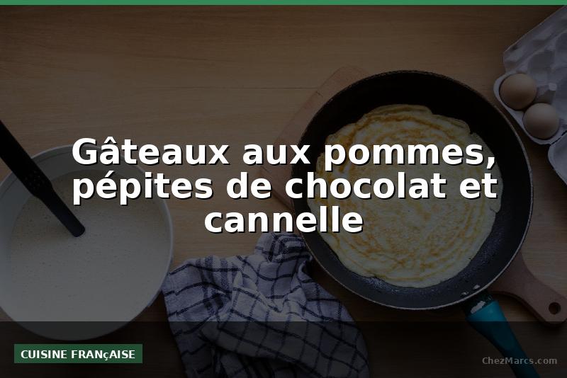 Gâteaux aux pommes, pépites de chocolat et cannelle