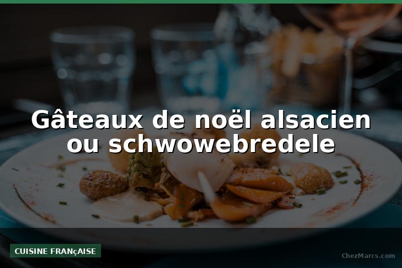 Gâteaux de noël alsacien ou schwowebredele
