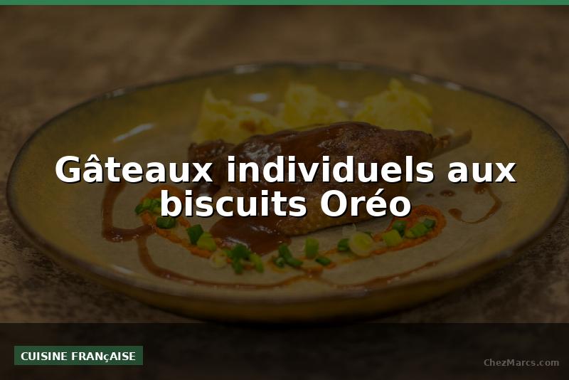 Gâteaux individuels aux biscuits Oréo