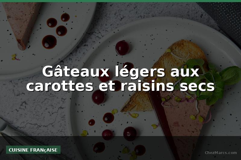 Gâteaux légers aux carottes et raisins secs