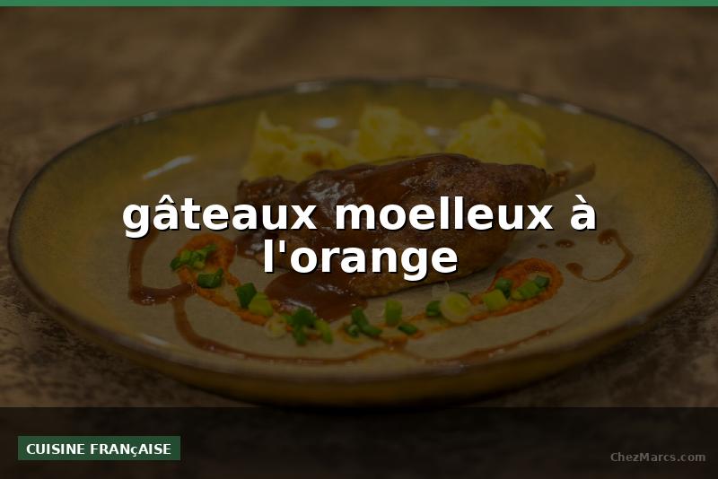 gâteaux moelleux à l'orange