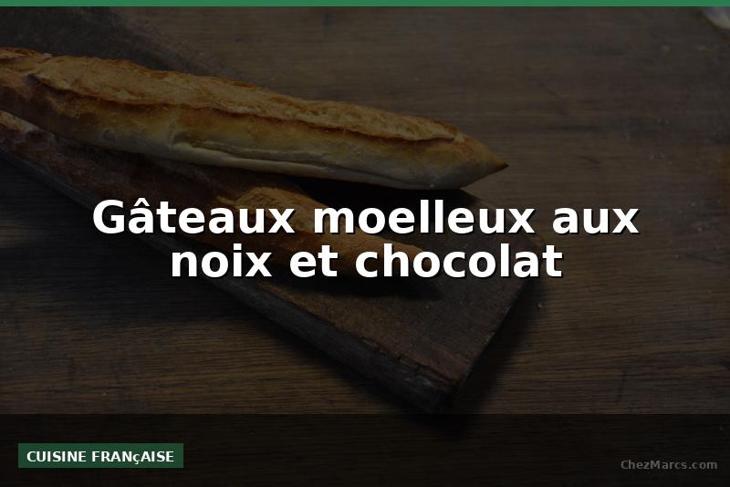 Gâteaux moelleux aux noix et chocolat