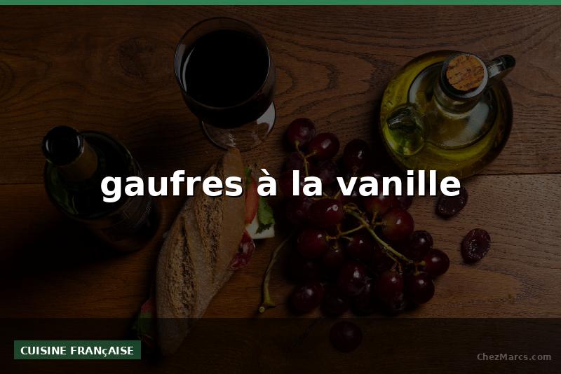 gaufres à la vanille