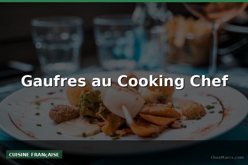 Gaufres au Cooking Chef