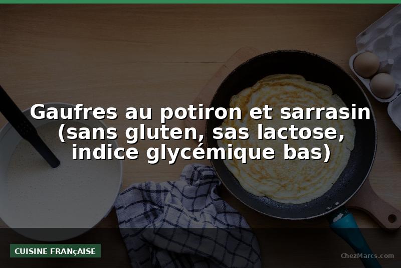 Gaufres au potiron et sarrasin (sans gluten, sas lactose, indice glycémique bas)