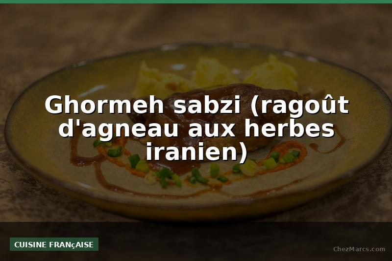 Ghormeh sabzi (ragoût d'agneau aux herbes iranien)