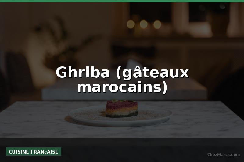 Ghriba (gâteaux marocains)