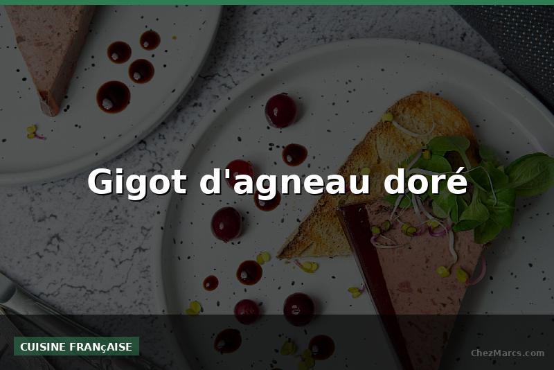 Gigot d'agneau doré