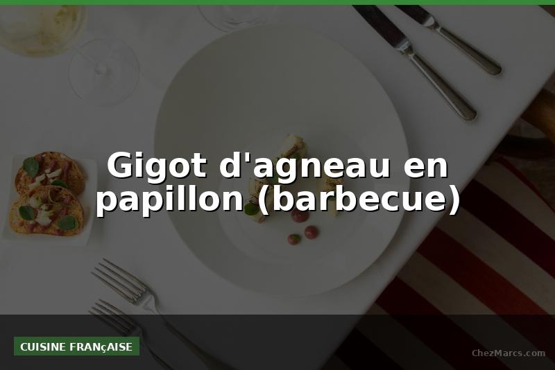 Gigot d'agneau en papillon (barbecue)
