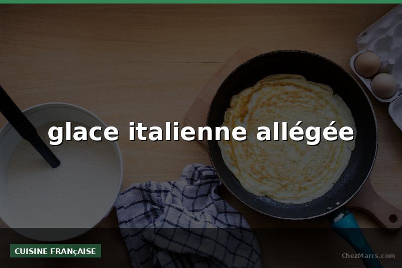 glace italienne allégée