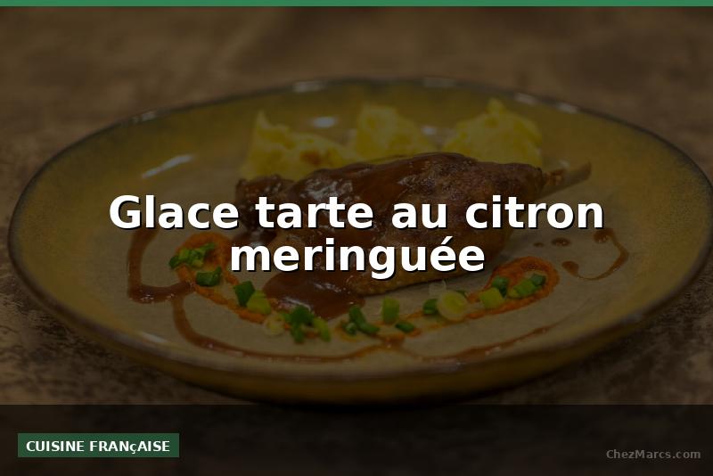 Glace tarte au citron meringuée