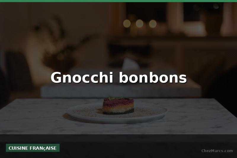 Gnocchi bonbons