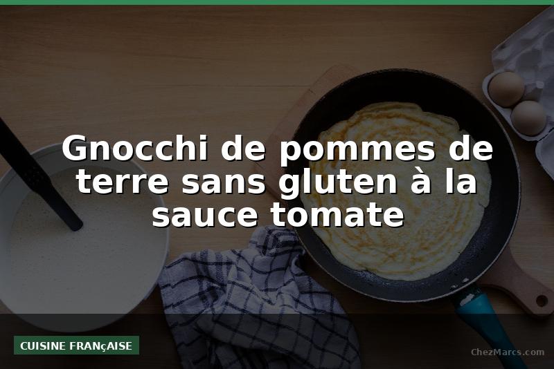 Gnocchi de pommes de terre sans gluten à la sauce tomate