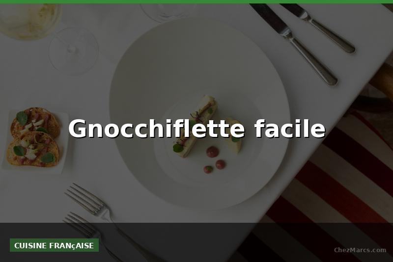 Gnocchiflette facile